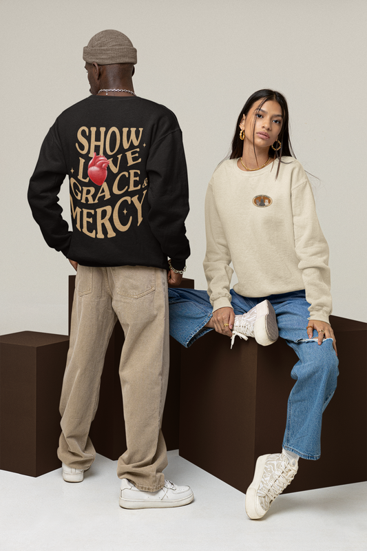 Show Love, Grace &  Mercy  sweatshirt